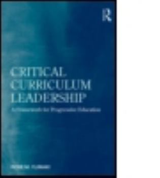 Paperback Critical Curriculum Leadership: A Framework for Progressive Education Book