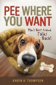 Pee Where You Want: Man's Best Friend Talks Back!