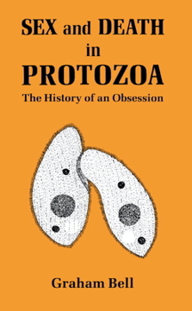 Hardcover Sex and Death in Protozoa: The History of Obsession Book
