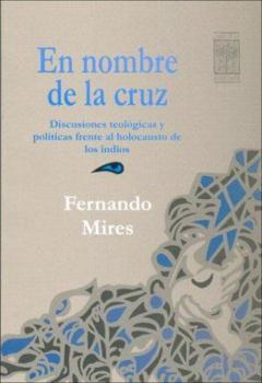 Paperback En nombre de la cruz. Discusiones teologicas y politicas frente al holocausto de los indios (Spanish Edition) [Spanish] Book
