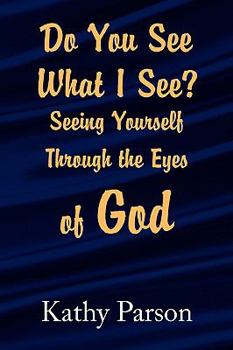 Paperback Do You See What I See? Seeing Yourself Through the Eyes of God Book