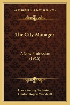 The city manager;: A new profession (Metropolitan America)