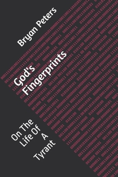 God's Fingerprints: On The Life Of A Tyrant