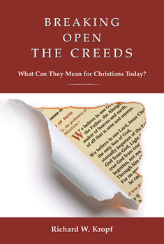 Paperback Breaking Open the Creeds: What Can They Mean for Christians Today? Book