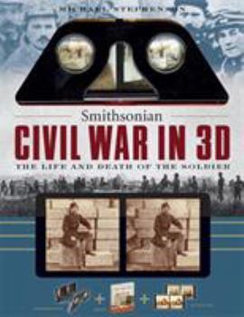 Paperback Smithsonian Civil War in 3D: The Life and Death of the Solider Book