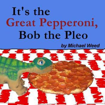 Paperback It's the Great Pepperoni, Bob the Pleo Book