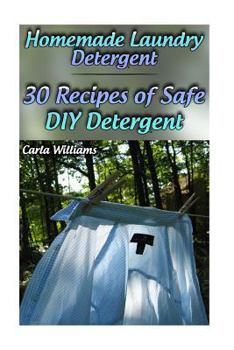 Paperback Homemade Laundry Detergent: 30 Recipes of Safe DIY Detergent: (Organic Detergent, Homemade Cleaners) Book
