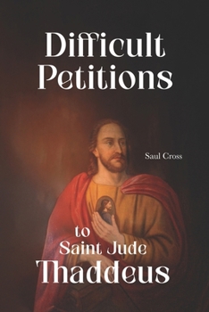 Difficult Petitions to Saint Jude Thaddeus