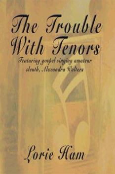 Paperback The Trouble with Tenors: A Mystery Featuring Gospel Singer Alexandra Walters Book