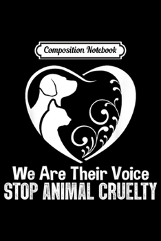 Composition Notebook: Novelty Dog Lovers We Are Their Voice Stop Animals Cruelty  Journal/Notebook Blank Lined Ruled 6x9 100 Pages