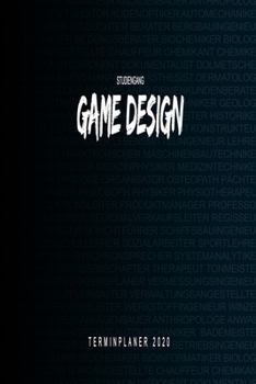 Studiengang Game Design - 2020 Terminplaner: Kalender und Organisator für Game Design. Terminkalender, Taschenkalender, Wochenplaner, Jahresplaner, ... zum Planen und Organisieren (German Edition)