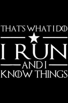 Paperback That's What I Do I Run And I Know Things: That's What I Do I Run And I Know Things Running Journal/Notebook Blank Lined Ruled 6x9 100 Pages Book