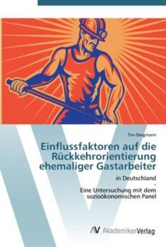 Paperback Einflussfaktoren auf die Rückkehrorientierung ehemaliger Gastarbeiter [German] Book