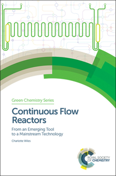 Hardcover Continuous Flow Reactors: From an Emerging Tool to a Mainstream Technology Book