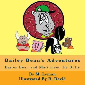 Paperback Bailey Bean's Adventures: Bailey Bean and Matt meet the Bully Book