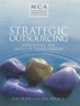 Paperback Strategic Outsourcing: Exploiting the Skills of Third Parties (The Management Consultancies Association Series) Book