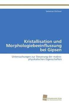 Paperback Kristallisation und Morphologiebeeinflussung bei Gipsen [German] Book
