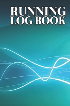 Running Log Book: Your Running Diary, Improve Your Running Skill with this Log Book. Day by Day  Running Planner
