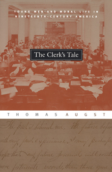 Paperback The Clerk's Tale: Young Men and Moral Life in Nineteenth-Century America Book