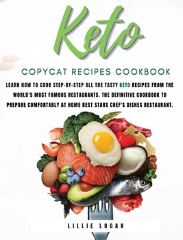 Hardcover Keto Copycat Recipes: Learn how to cook Step-by-Step all the tasty keto recipes from the world's most famous restaurants. The definitive coo Book