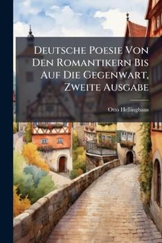 Deutsche Poesie Von Den Romantikern Bis Auf Die Gegenwart: Proben Zur Litteraturgeschichte, Ausgewählt Unter Befonderer Berückfichtigung Von Lindemanns Litteraturgeschichte...