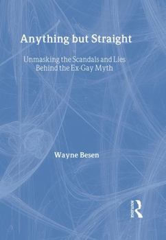 Paperback Anything But Straight: Unmasking the Scandals and Lies Behind the Ex-Gay Myth Book