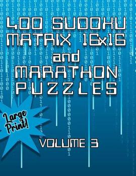 Paperback 400 Sudoku Matrix 16X16 and Marathon Puzzles: In Large Print for Puzzle Lovers Everywhere Book