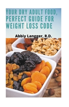Paperback Your Dry Adult Food, Perfect Guide for Weight Loss Code Book