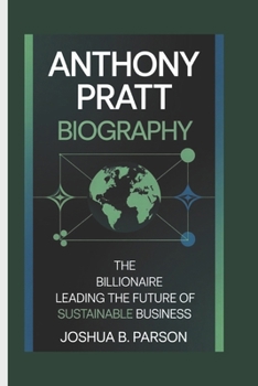 Paperback Anthony Pratt Biography: The Billionaire Leading the Future of Sustainable Business Book