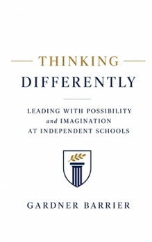 Thinking Differently: Leading with Possibility and Imagination at Independent Schools