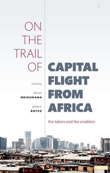 Paperback On the Trail of Capital Flight from Africa: The Takers and the Enablers Book