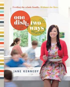 Paperback One Dish, Two Ways: Feeding the Whole Family. Without the Fuss Book