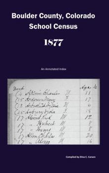 Paperback Boulder County, Colorado School Census 1877: An Annotated Index Book