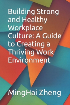 Paperback Building Strong and Healthy Workplace Culture: A Guide to Creating a Thriving Work Environment Book