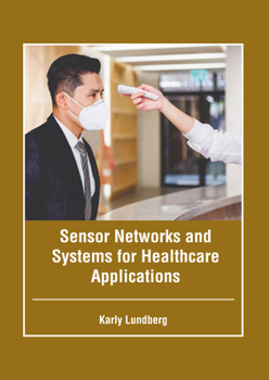 Hardcover Sensor Networks and Systems for Healthcare Applications Book