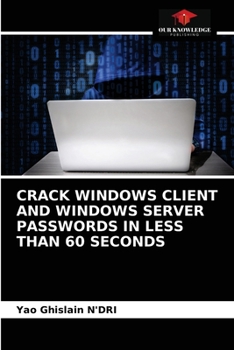 Paperback Crack Windows Client and Windows Server Passwords in Less Than 60 Seconds Book