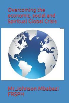 Paperback Overcoming the economic, social and Spiritual Global Crisis Book