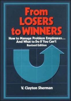 Hardcover From Losers to Winners: How to Manage Problem Employees...and What to Do If You Can't Book