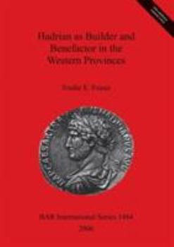 Paperback Hadrian as Builder and Benefactor in the Western Provinces Book