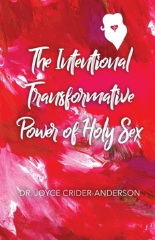 Paperback The Intentional Transformative Power of Holy Sex Book