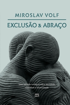 Paperback Exclusão e abraço: Uma reflexão teológica sobre identidade, alteridade e reconciliação [Portuguese] Book