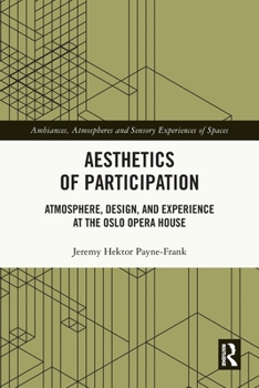Paperback Aesthetics of Participation: Atmosphere, Design, and Experience at the Oslo Opera House Book