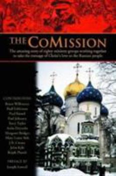 Paperback The Comission: The Amazing Story of Eighty Ministry Groups Working Together to Take the Message of Christ's Love to the Russian Peopl Book