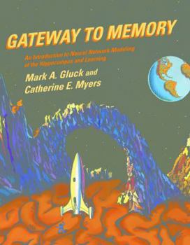 Hardcover Gateway to Memory: An Introduction to Neural Network Modeling of the Hippocampus and Learning Book