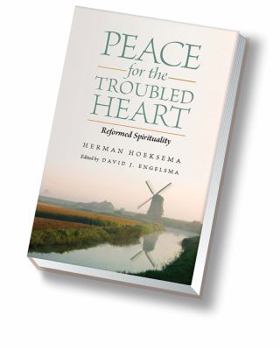 Hardcover Peace for the Troubled Heart: Reformed Spirituality Book