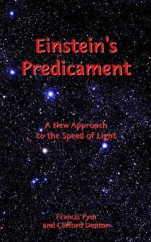 Einstein's Predicament: A New Approach to the Speed of Light