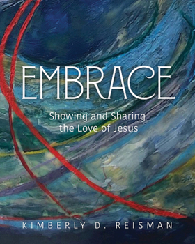 Paperback Embrace: Showing and Sharing the Love of Jesus Book