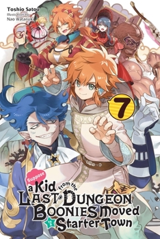 Paperback Suppose a Kid from the Last Dungeon Boonies Moved to a Starter Town, Vol. 7 (Light Novel): Volume 7 Book