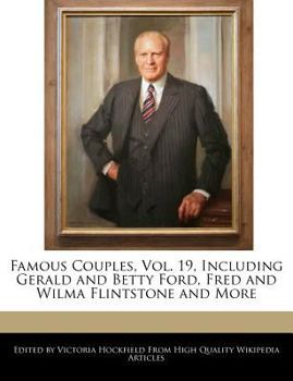 Famous Couples, Vol. 19, Including Gerald and Betty Ford, Fred and Wilma Flintstone and More