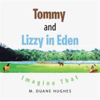 Paperback Tommy and Lizzy in Eden: Imagine That Book